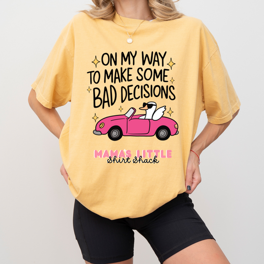 🚗✨ On My Way to Make Some Bad Decisions Tee ✨🚗